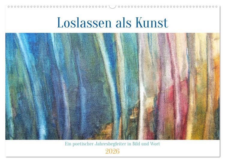 Produktbild: Loslassen als Kunst - Ein poetischer Jahresbegleiter in Bild und Wort (Wandkalender 2026 DIN A2 quer), CALVENDO Monatskalender
