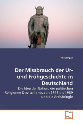 Produktbild: Kemper, T: Der Missbrauch der Ur- und Fr&uuml;hgeschichte in Deut