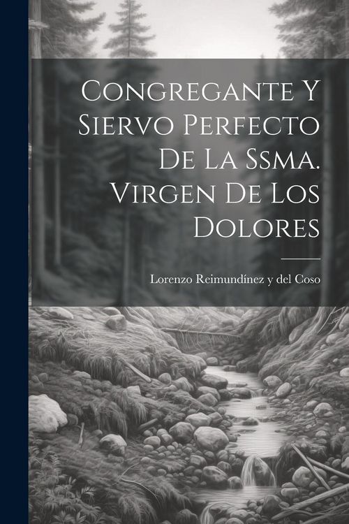 Produktbild: Congregante Y Siervo Perfecto De La Ssma. Virgen De Los Dolores