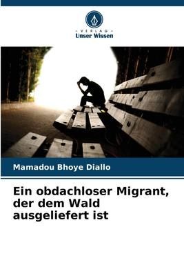 Produktbild: Ein obdachloser Migrant, der dem Wald ausgeliefert ist