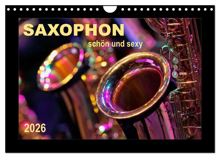 Produktbild: Saxophon - sch&ouml;n und sexy (Wandkalender 2026 DIN A4 quer), CALVENDO Monatskalender
