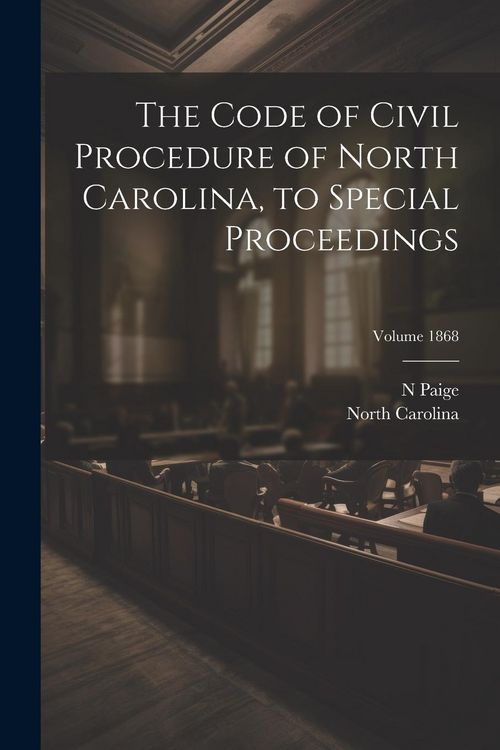 Produktbild: The Code of Civil Procedure of North Carolina, to Special Proceedings; Volume 1868