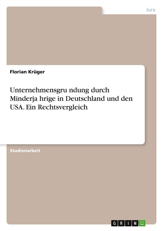 Produktbild: Unternehmensgru&iquest;ndung durch Minderja&iquest;hrige in Deutschland und den USA. Ein Rechtsvergleich