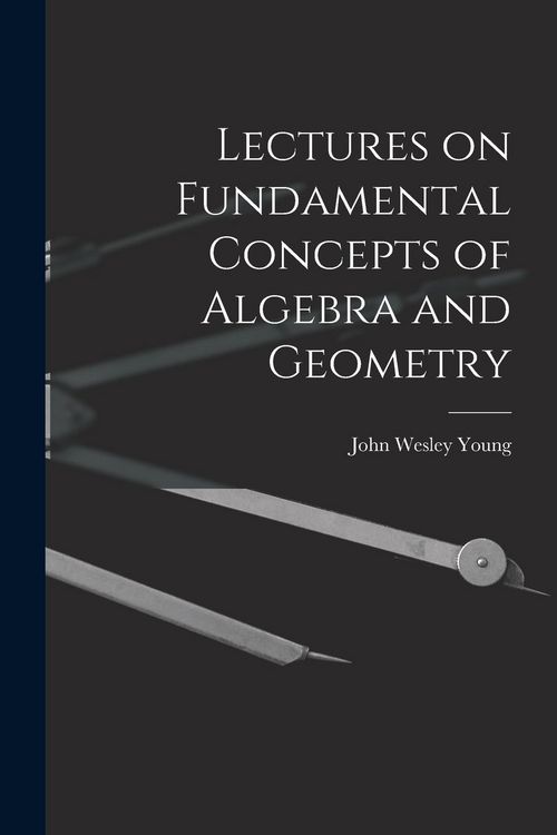 Produktbild: Lectures on Fundamental Concepts of Algebra and Geometry