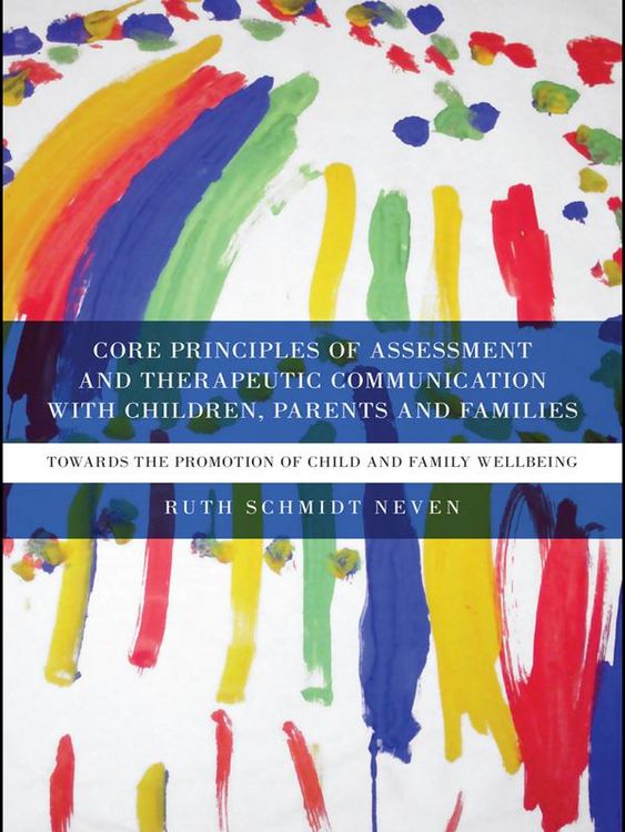 Produktbild: Core Principles of Assessment and Therapeutic Communication with Children, Parents and Families
