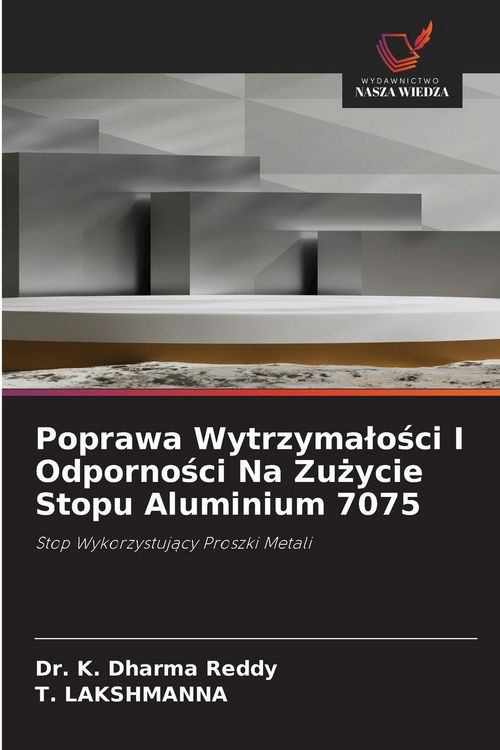 Produktbild: Poprawa Wytrzyma&iquest;o&iquest;ci I Odporno&iquest;ci Na Zu&iquest;ycie Stopu Aluminium 7075