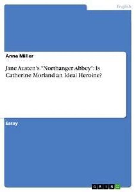 Produktbild: Jane Austen's "Northanger Abbey": Is Catherine Morland an Ideal Heroine?