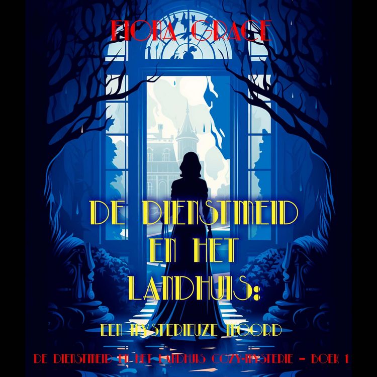 Produktbild: De dienstmeid en het landhuis: Een mysterieuze moord (De dienstmeid en het landhuis cozy-mysterie &ndash; Boek 1)