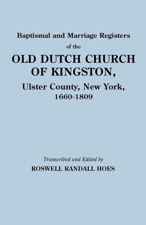Produktbild: Baptismal and Marriage Registers of the Old Dutch Church of Kingston, Ulster County, New York, 1660-1809