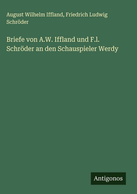 Produktbild: Briefe von A.W. Iffland und F.l. Schr&ouml;der an den Schauspieler Werdy