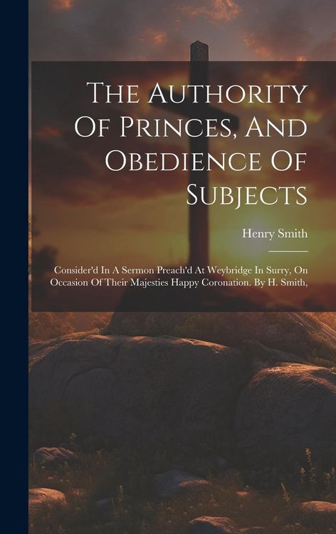 Produktbild: The Authority Of Princes, And Obedience Of Subjects