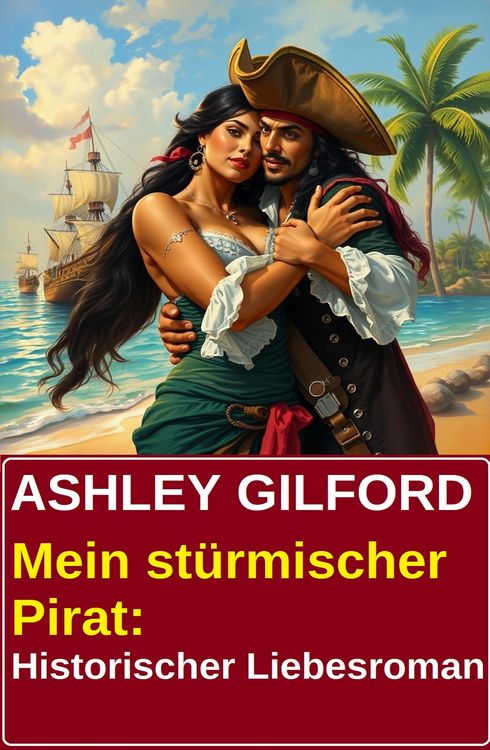 Produktbild: Mein st&uuml;rmischer Pirat: Historischer Liebesroman