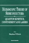 Produktbild: Microscopic Theory of Semiconductors: Quantum Kinetics, Confinement and Lasers
