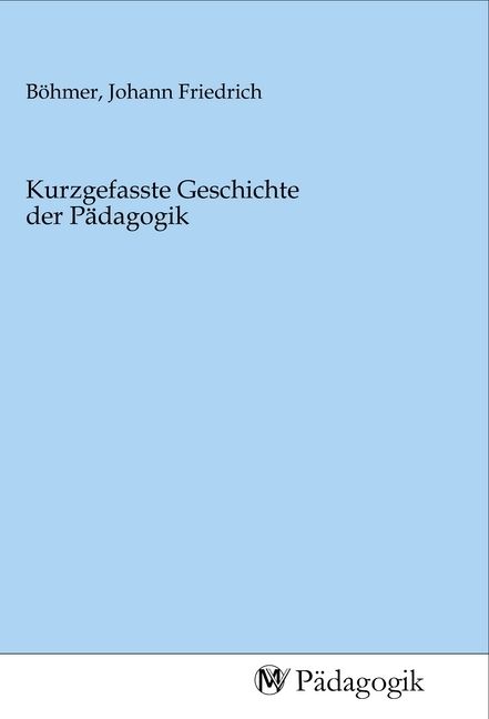 Produktbild: Kurzgefasste Geschichte der P&auml;dagogik