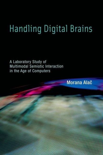 Produktbild: Handling Digital Brains: A Laboratory Study of Multimodal Semiotic Interaction in the Age of Computers