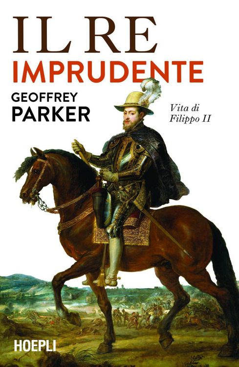 Produktbild: Il re imprudente. Una nuova vita di Filippo II