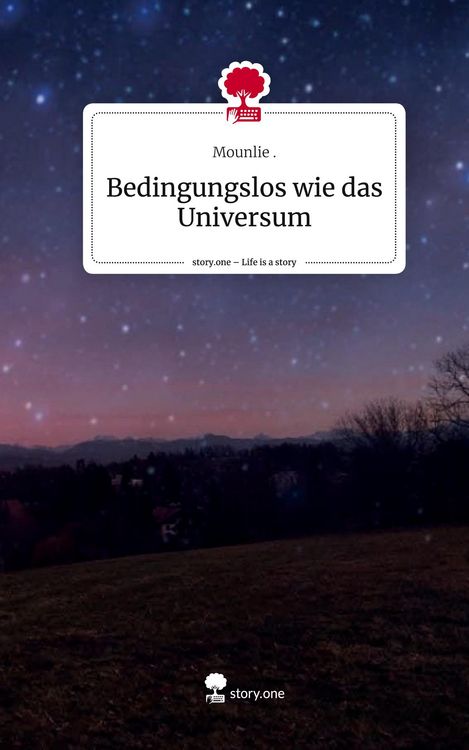 Produktbild: Bedingungslos wie das Universum. Life is a Story - story.one