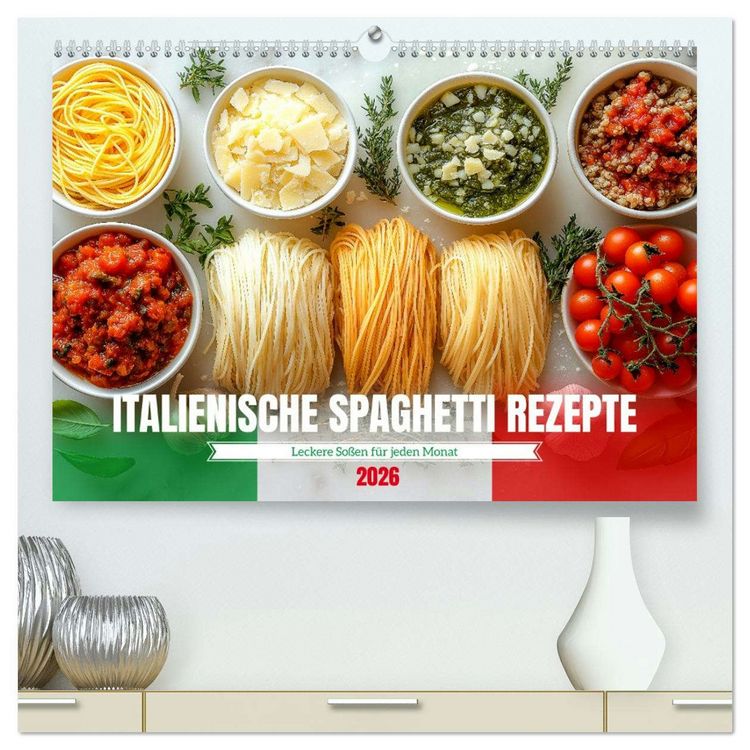 Produktbild: Italienische Spaghetti Rezepte - Leckere So&szlig;en f&uuml;r jeden Monat (hochwertiger Premium Wandkalender 2026 DIN A2 quer), Kunstdruck in Hochglanz