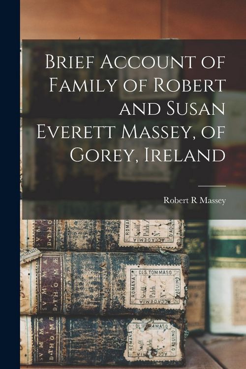 Produktbild: Brief Account of Family of Robert and Susan Everett Massey, of Gorey, Ireland