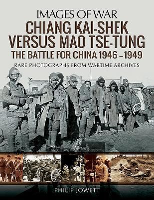Produktbild: Chiang Kai-Shek Versus Mao Tse-Tung: The Battle for China 1946-1949