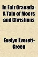 Produktbild: In Fair Granada; A Tale of Moors and Christians