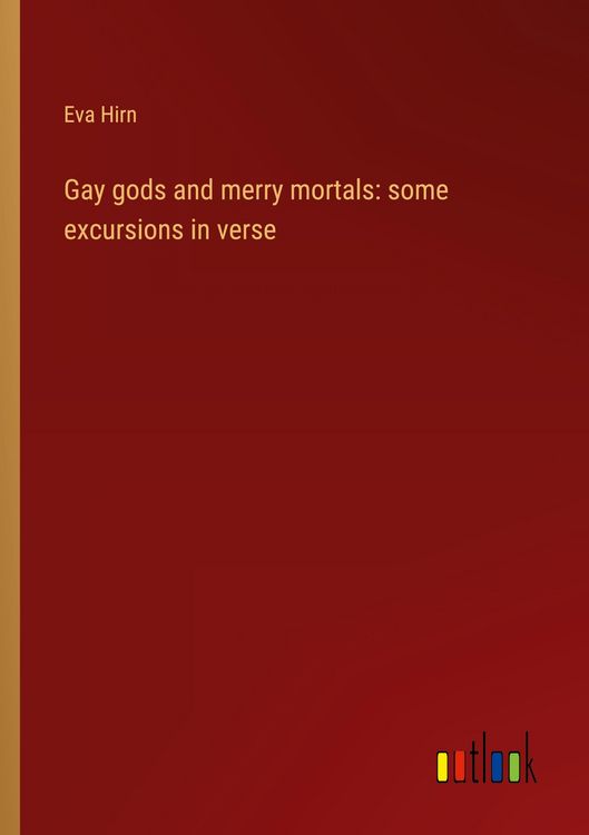 Produktbild: Gay gods and merry mortals: some excursions in verse