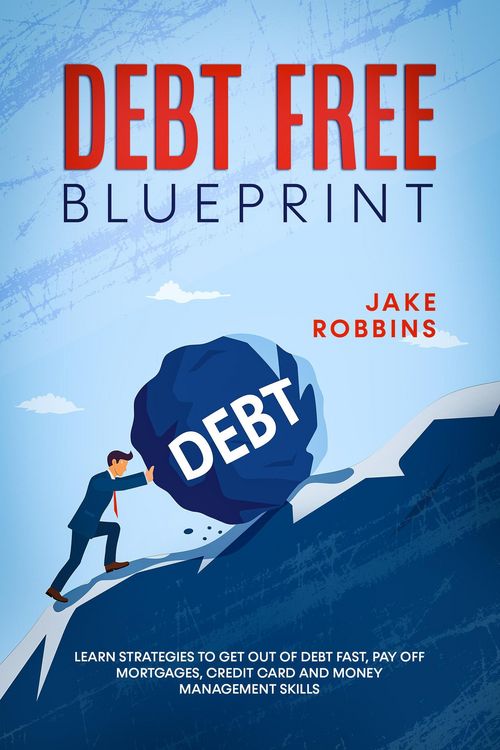 Produktbild: Debt Free Blueprint Learn Strategies To Get Out Of Debt Fast, Pay Off Mortgages, Credit Card And Money Management Skills