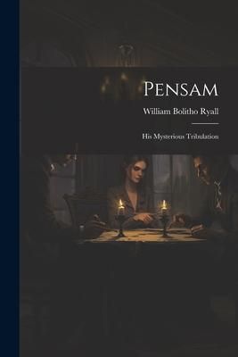 Produktbild: Pensam: His Mysterious Tribulation