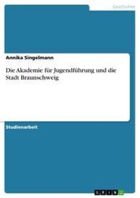 Produktbild: Die Akademie f&uuml;r Jugendf&uuml;hrung und die Stadt Braunschweig