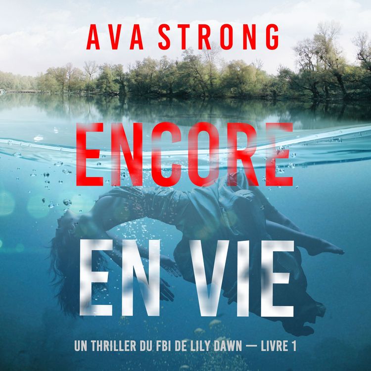 Produktbild: Encore en vie (Un thriller du FBI de Lily Dawn &mdash; Livre 1)