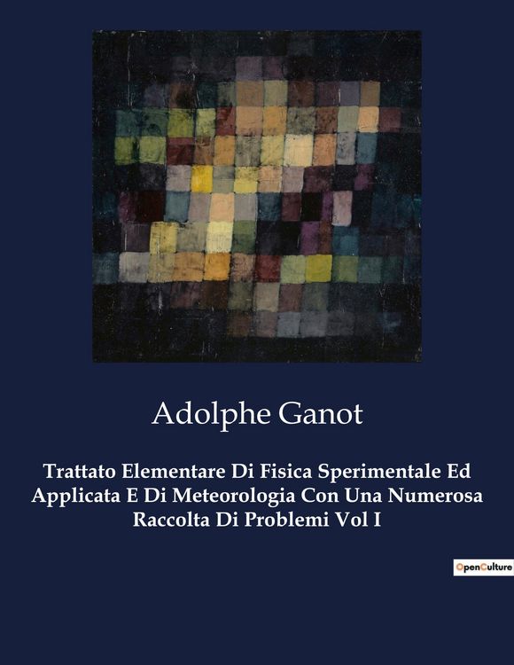 Produktbild: Trattato Elementare Di Fisica Sperimentale Ed Applicata E Di Meteorologia Con Una Numerosa Raccolta Di Problemi Vol I