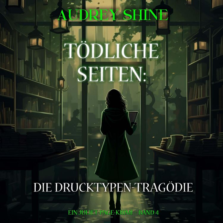 Produktbild: T&ouml;dliche Seiten: Die Drucktypen-Trag&ouml;die (Ein Juliet-Page-Krimi &ndash; Band 4)