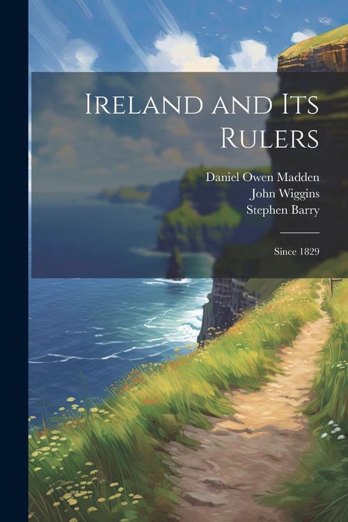 Produktbild: Ireland and its Rulers; Since 1829