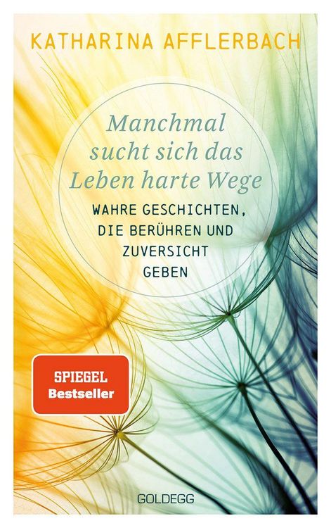 Produktbild: Manchmal sucht sich das Leben harte Wege. Wahre Geschichten, die ber&uuml;hren und Zuversicht geben. Von der Suche nach neuem Lebensmut: Wie Sie eine Leben