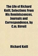 Produktbild: The Life of Richard Knill, Selections from His Reminiscences, Journals and Correspondence, by C.M. Birrell