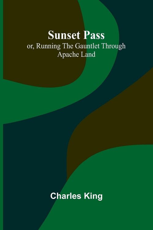Produktbild: Sunset Pass; or, Running the Gauntlet Through Apache Land