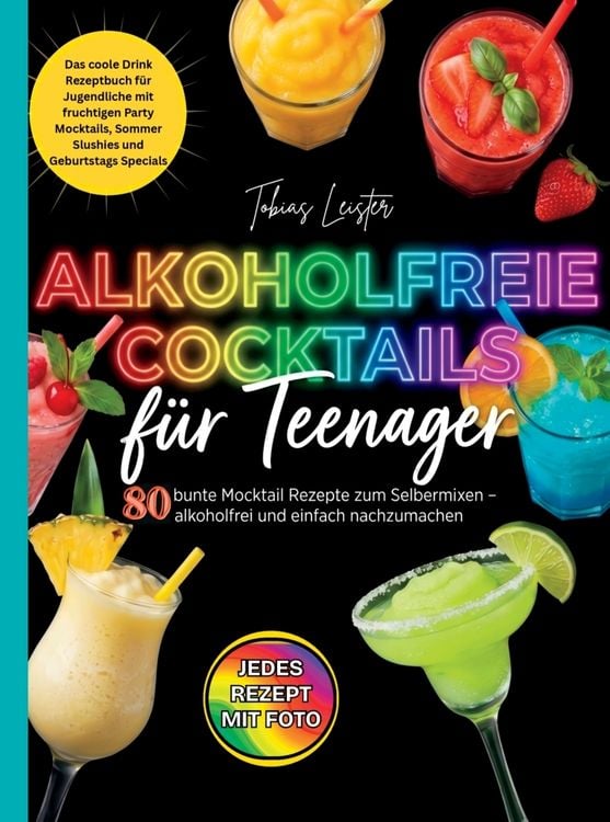Produktbild: Alkoholfreie Cocktails f&uuml;r Teenager- 80 bunte Mocktail Rezepte zum Selbermixen
