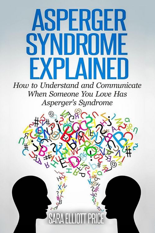 Produktbild: Asperger Syndrome Explained: How to Understand and Communicate When Someone You Love Has Asperger's Syndrome