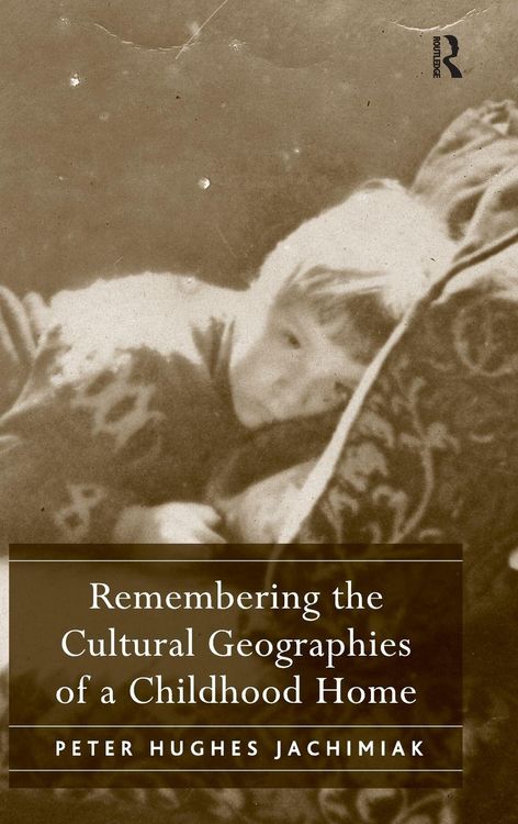 Produktbild: Remembering the Cultural Geographies of a Childhood Home
