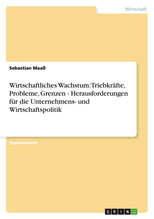 Produktbild: Wirtschaftliches Wachstum: Triebkr&auml;fte, Probleme, Grenzen - Herausforderungen f&uuml;r die Unternehmens- und Wirtschaftspolitik