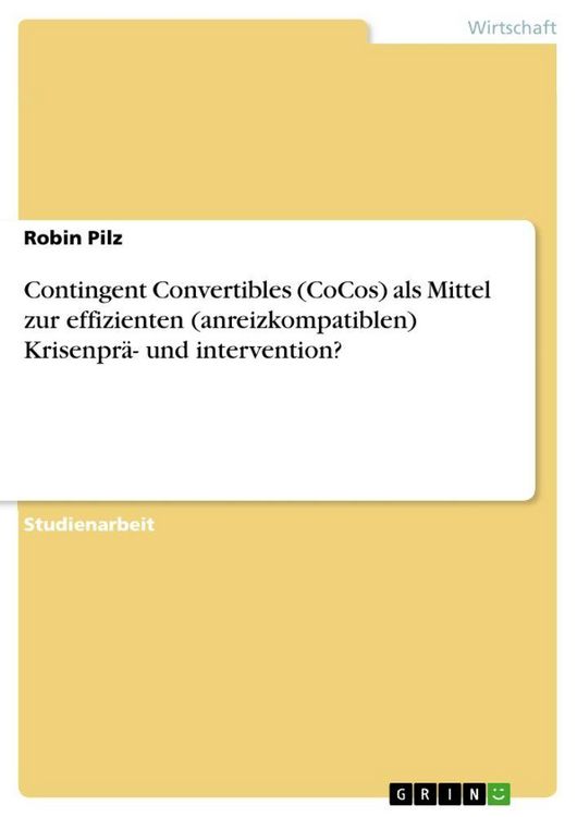 Produktbild: Contingent Convertibles (CoCos) als Mittel zur effizienten (anreizkompatiblen) Krisenpr&auml;- und intervention?