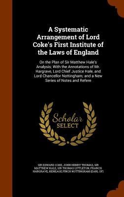 Produktbild: A Systematic Arrangement of Lord Coke's First Institute of the Laws of England: On the Plan of Sir Matthew Hale's Analysis; With the Annotations of Mr