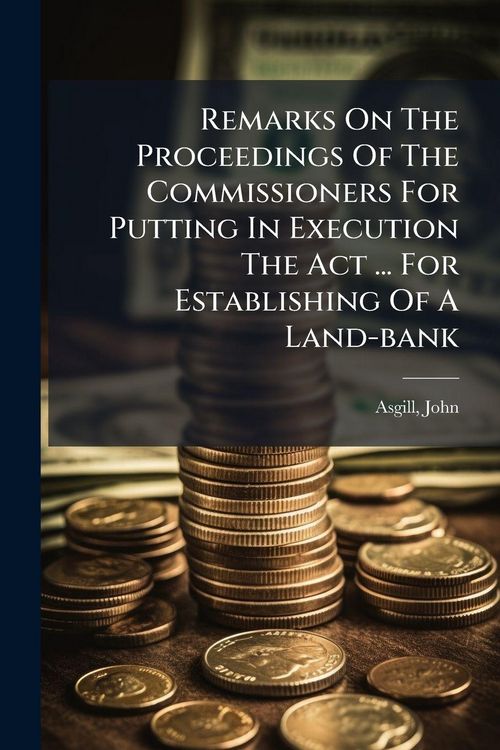Produktbild: Remarks On The Proceedings Of The Commissioners For Putting In Execution The Act ... For Establishing Of A Land-bank