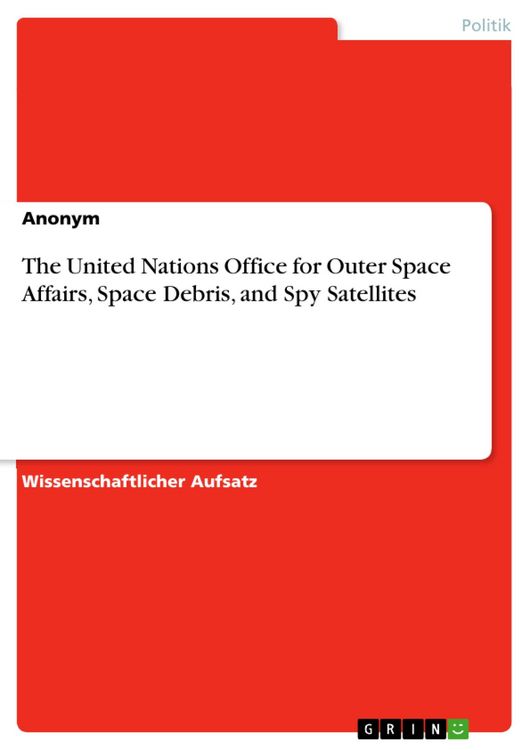 Produktbild: The United Nations Office for Outer Space Affairs, Space Debris, and Spy Satellites