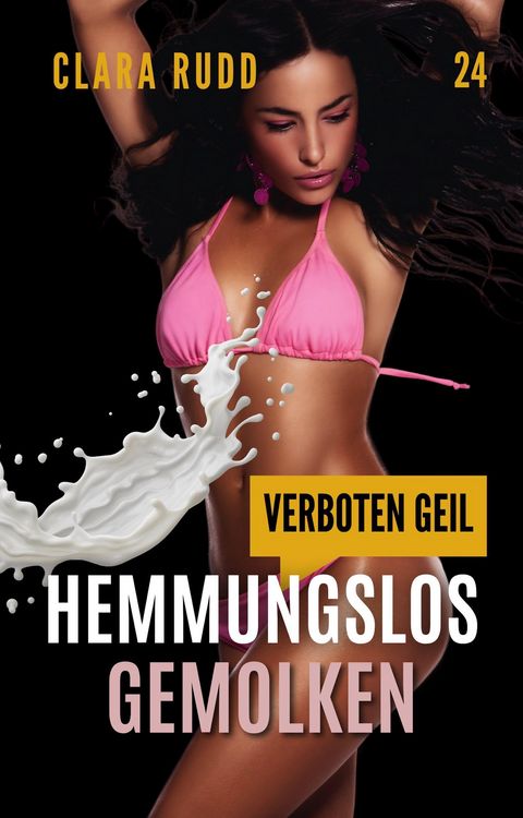 Produktbild: Verboten geil - Hemmungslos gemolken (Wilde Sexgeschichten, #24)