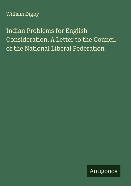 Produktbild: Indian Problems for English Consideration. A Letter to the Council of the National Liberal Federation