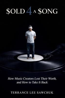 Produktbild: Sold 4 a Song (How Music Creators Lost Their Worth, and How to Take It Back)