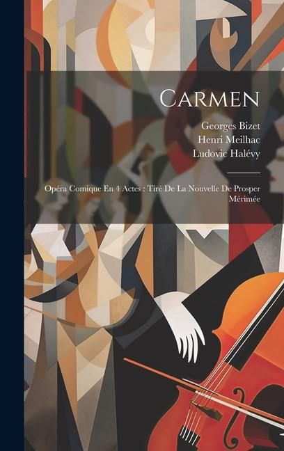 Produktbild: Carmen: Op&eacute;ra Comique En 4 Actes: Tir&eacute; De La Nouvelle De Prosper M&eacute;rim&eacute;e