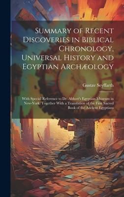 Produktbild: Summary of Recent Discoveries in Biblical Chronology, Universal History and Egyptian Arch&aelig;ology; With Special Reference to Dr. Abbott's Egyptian Museu