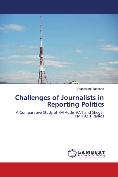 Produktbild: Challenges of Journalists in Reporting Politics